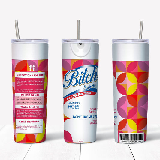 B-I-T-C-H Be Gone 20oz Sublimation Tumbler Image